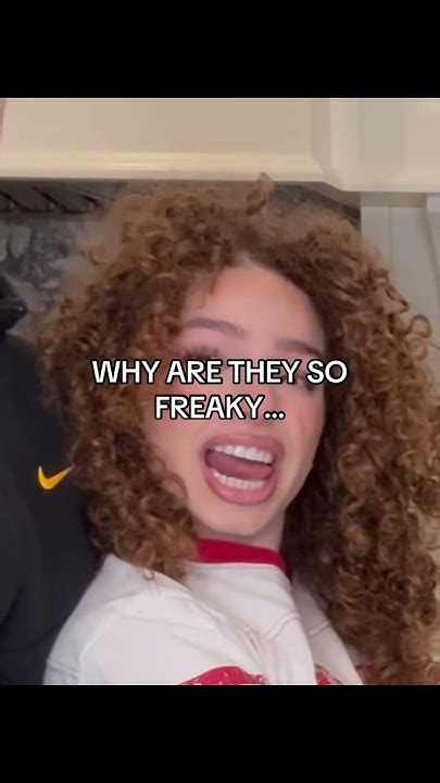 They're so freaky .
